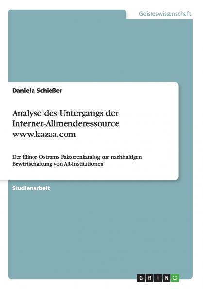 Analyse des Untergangs der Internet-Allmenderessource www.kazaa.com