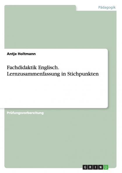 Fachdidaktik Englisch. Lernzusammenfassung in Stichpunkten