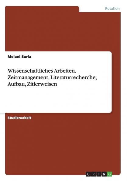 Wissenschaftliches  Arbeiten. Zeitmanagement Literaturrecherche Aufbau Zitierweisen