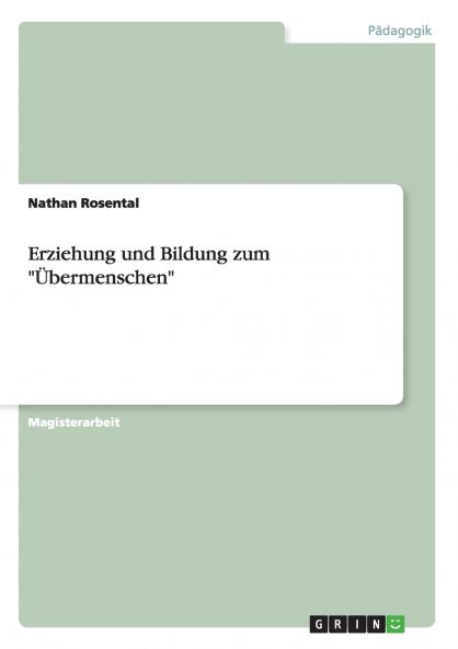 Erziehung und Bildung zum Übermenschen