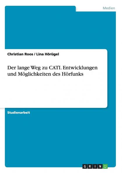 Der lange Weg zu CATI. Entwicklungen und Möglichkeiten des Hörfunks