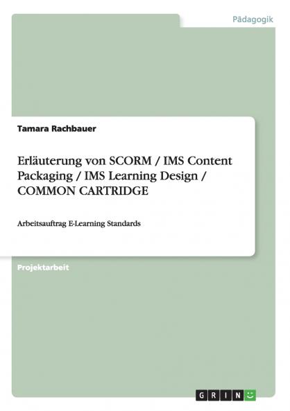 Erläuterung von SCORM / IMS Content Packaging / IMS Learning Design / COMMON CARTRIDGE
