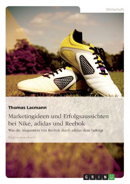 Marketingideen und Erfolgsaussichten bei Nike adidas und Reebok