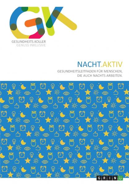 Nacht.Aktiv. Gesundheitsleitfaden für Menschen die auch nachts arbeiten