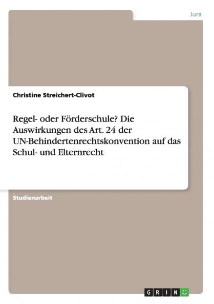 Regel- oder Förderschule? Die Auswirkungen des Art. 24  der UN-Behindertenrechtskonvention  auf das Schul- und Elternrecht