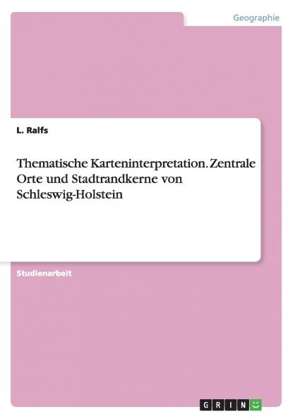 Thematische Karteninterpretation. Zentrale Orte und Stadtrandkerne von Schleswig-Holstein