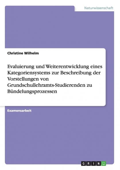 Evaluierung und Weiterentwicklung eines Kategoriensystems zur Beschreibung der Vorstellungen von Grundschullehramts-Studierenden zu B��ndelungsprozessen