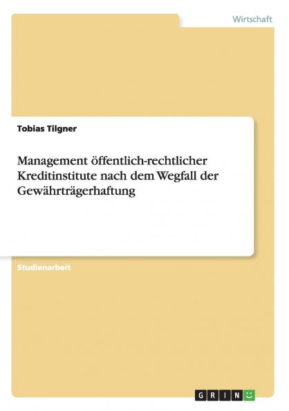 Management öffentlich-rechtlicher Kreditinstitute nach dem Wegfall der Gewährträgerhaftung