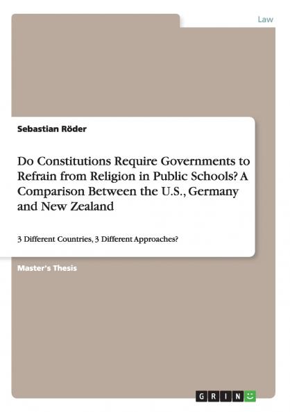 Do Constitutions Require Governments to Refrain from Religion in Public Schools? A Comparison Between the U.S. Germany and New Zealand