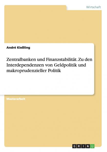 Zentralbanken und Finanzstabilität. Zu den Interdependenzen von Geldpolitik und makroprudenzieller Politik