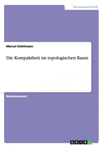 Die Kompaktheit im topologischen Raum