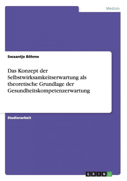 Das Konzept der Selbstwirksamkeitserwartung als theoretische Grundlage der Gesundheitskompetenzerwartung