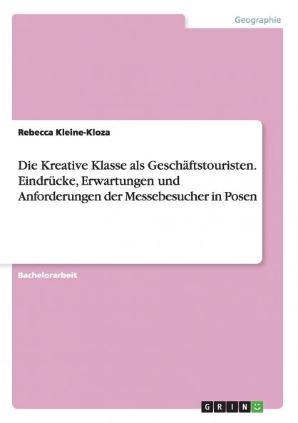 Die Kreative Klasse als Geschäftstouristen. Eindrücke Erwartungen und Anforderungen der Messebesucher in Posen