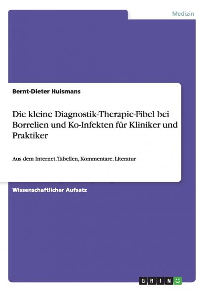 Die kleine Diagnostik-Therapie-Fibel bei Borrelien und Ko-Infekten f��r Kliniker und Praktiker