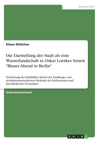 Die Darstellung der Stadt als eine Wasserlandschaft in Oskar Loerkes Sonett  Blauer Abend in Berlin