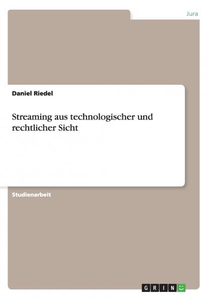 Streaming aus technologischer und rechtlicher Sicht