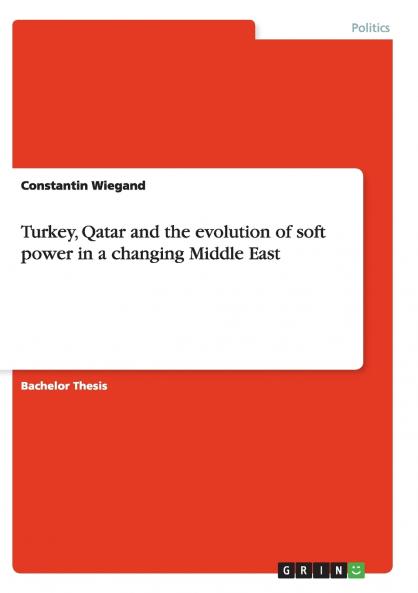 Turkey Qatar and the evolution of soft power in a changing Middle East