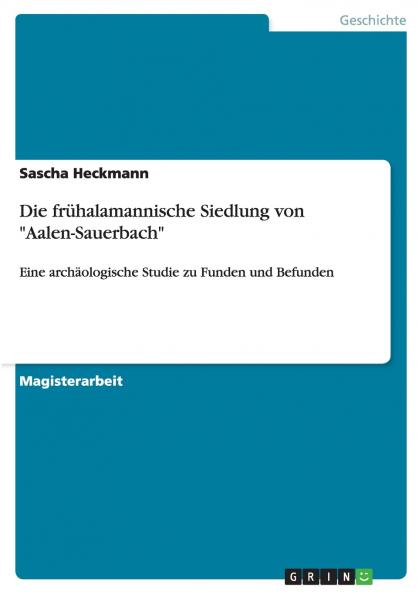 Die frühalamannische Siedlung von Aalen-Sauerbach