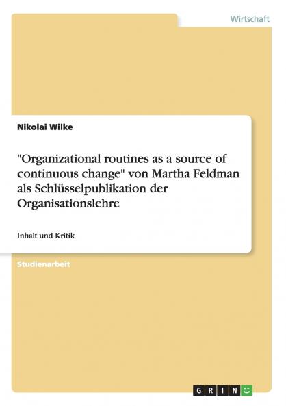 Organizational routines as a source of continuous change von Martha Feldman als Schlüsselpublikation der Organisationslehre