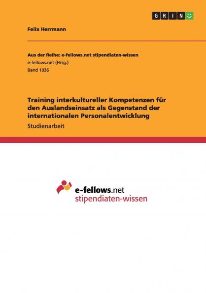 Training interkultureller Kompetenzen für den Auslandseinsatz als Gegenstand der internationalen  Personalentwicklung