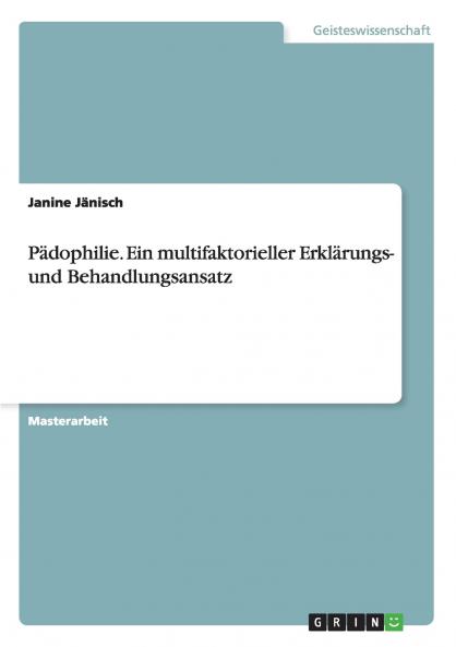 Pädophilie. Ein multifaktorieller Erklärungs- und Behandlungsansatz
