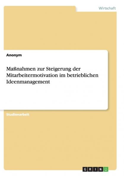 Maßnahmen zur Steigerung der Mitarbeitermotivation im betrieblichen Ideenmanagement