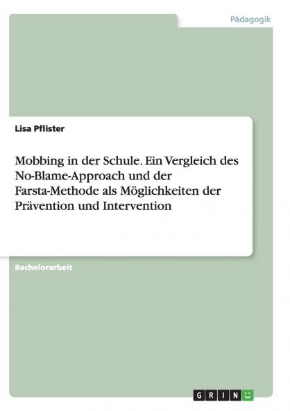 Mobbing in der Schule.  Ein Vergleich des No-Blame-Approach und der Farsta-Methode als Möglichkeiten der Prävention und Intervention