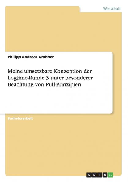 Meine umsetzbare Konzeption der Logtime-Runde 3 unter besonderer Beachtung von Pull-Prinzipien