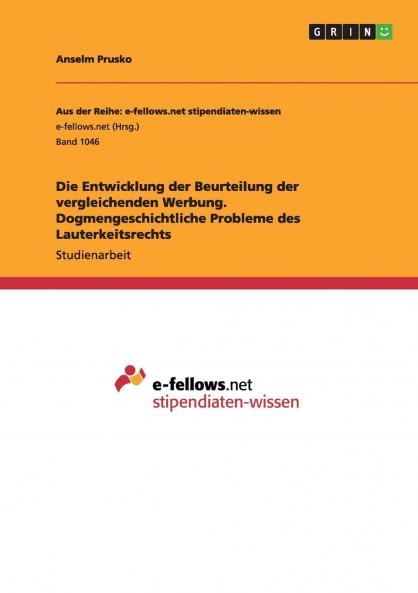 Die Entwicklung der Beurteilung der vergleichenden Werbung. Dogmengeschichtliche Probleme des Lauterkeitsrechts