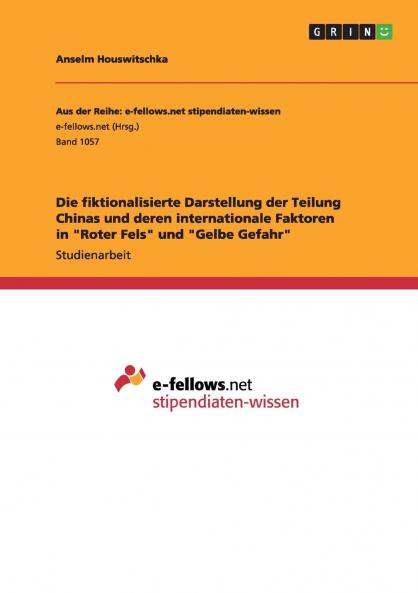 Die fiktionalisierte Darstellung der Teilung Chinas und deren internationale Faktoren in  Roter Fels und Gelbe Gefahr