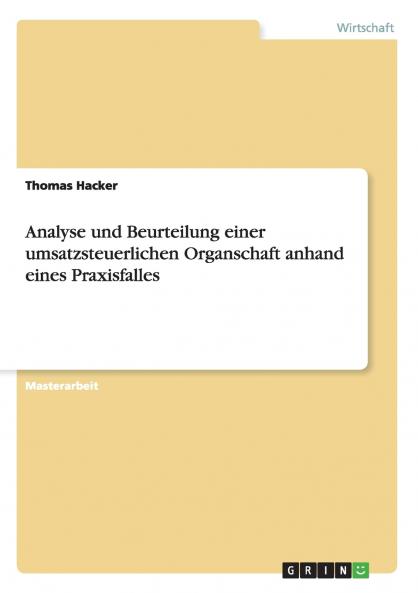 Analyse und Beurteilung einer umsatzsteuerlichen Organschaft anhand eines Praxisfalles