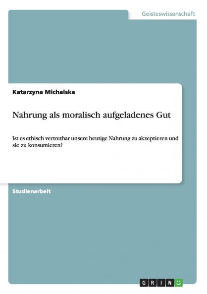 Nahrung als moralisch aufgeladenes Gut