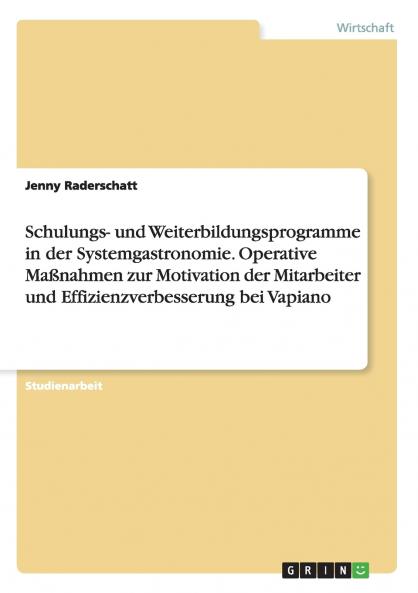 Schulungs- und Weiterbildungsprogramme in der Systemgastronomie. Operative Maßnahmen zur Motivation der Mitarbeiter und Effizienzverbesserung bei Vapiano