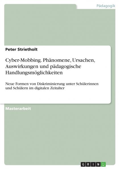 Cyber-Mobbing. Phänomene Ursachen Auswirkungen und pädagogische Handlungsmöglichkeiten
