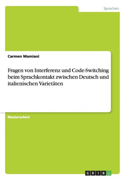 Fragen von Interferenz und Code-Switching beim Sprachkontakt zwischen Deutsch und italienischen Varietäten