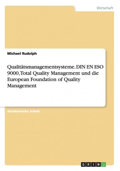 Qualitätsmanagementsysteme. DIN EN ESO 9000 Total Quality Management und die European Foundation of Quality Management