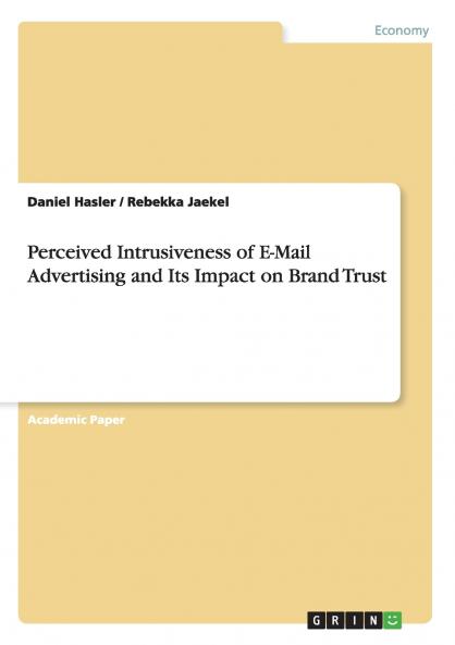 Perceived Intrusiveness of E-Mail Advertising and Its Impact on Brand Trust