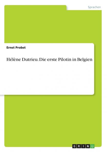 Hélène Dutrieu. Die erste Pilotin in Belgien