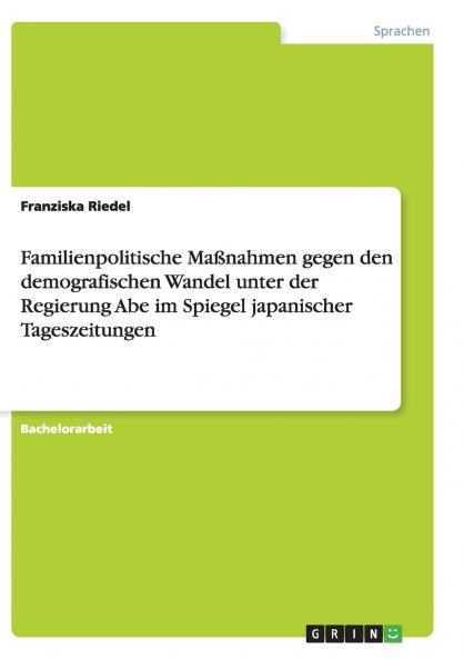Familienpolitische Maßnahmen gegen den demografischen Wandel unter der Regierung Abe im Spiegel japanischer Tageszeitungen