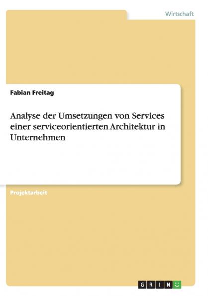 Analyse der Umsetzungen von Services einer serviceorientierten Architektur in Unternehmen