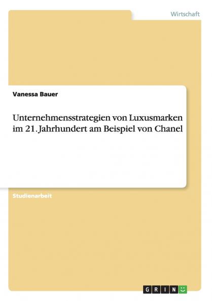 Unternehmensstrategien von Luxusmarken im 21. Jahrhundert am Beispiel von Chanel