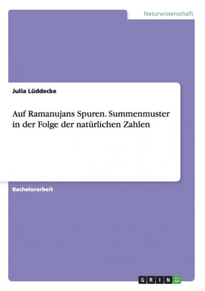 Auf Ramanujans Spuren. Summenmuster in der Folge der natürlichen Zahlen