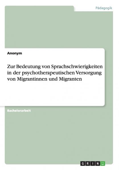 Zur Bedeutung von Sprachschwierigkeiten in der psychotherapeutischen Versorgung von Migrantinnen und Migranten