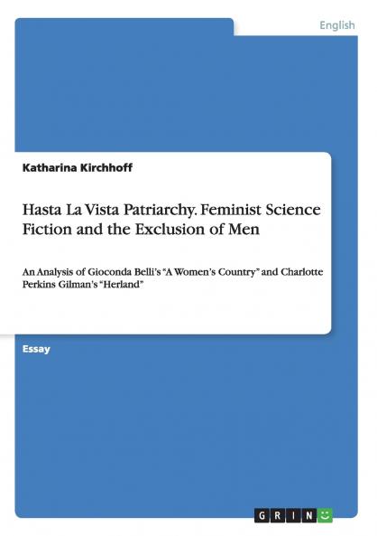 Hasta La Vista Patriarchy. Feminist Science Fiction and the Exclusion of Men