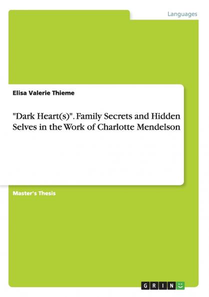 Dark Heart(s). Family Secrets and Hidden Selves in the Work of Charlotte Mendelson