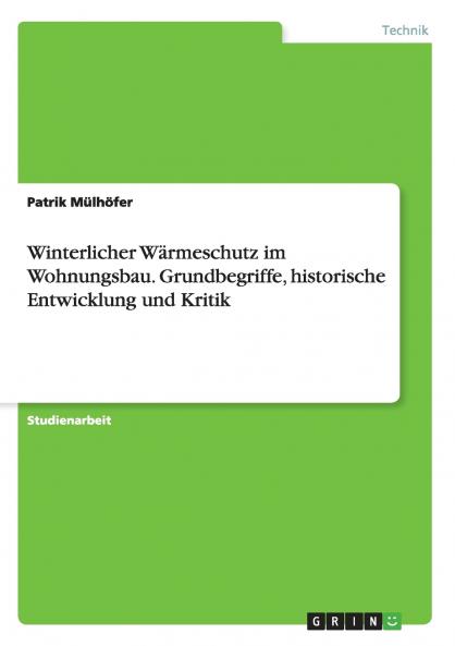 Winterlicher Wärmeschutz im Wohnungsbau. Grundbegriffe historische Entwicklung und Kritik