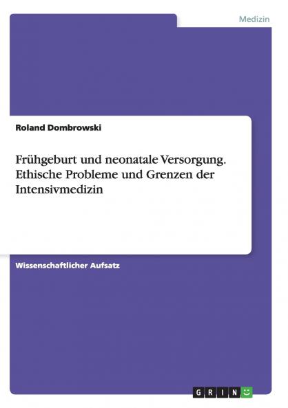 Frühgeburt und neonatale Versorgung. Ethische Probleme und Grenzen der Intensivmedizin