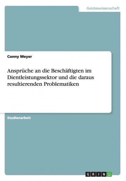 Ansprüche an die Beschäftigten im Dientleistungssektor und die daraus resultierenden Problematiken