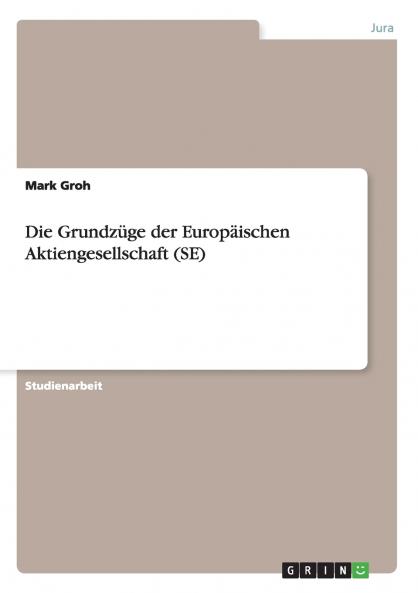 Die Grundzüge der Europäischen Aktiengesellschaft (SE)
