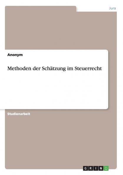 Methoden der Schätzung im Steuerrecht